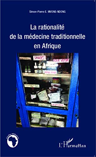 Imagen de archivo de La rationalit de la mdecine traditionnelle en Afrique [Broch] Mvone Ndong, Simon-Pierre E. a la venta por BIBLIO-NET