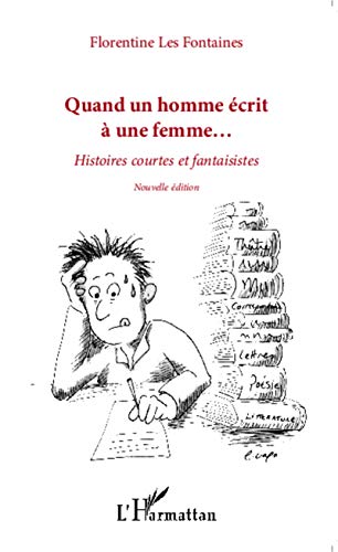 9782343052366: Quand un homme crit  une femme...: Histoires courtes et fantaisistes Nouvelle dition