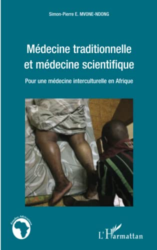 Imagen de archivo de Mdecine traditionnelle et mdecine scientifique: Pour une mdecine interculturelle en Afrique (French Edition) a la venta por GF Books, Inc.