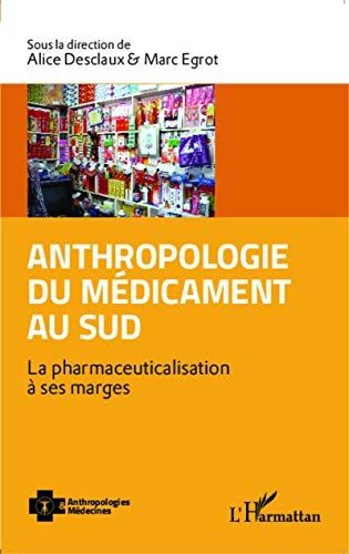 Stock image for Anthropologie du mdicament au Sud: La pharmaceuticalisation  ses marges (French Edition) for sale by Gallix