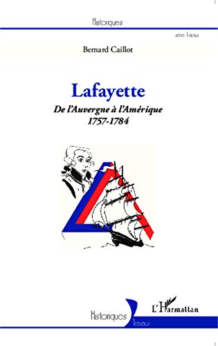 Imagen de archivo de Lafayette : De L'auvergne  L'amrique : 1757-1784 a la venta por RECYCLIVRE