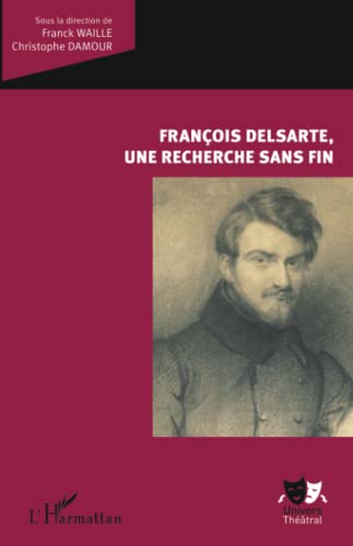 Stock image for Franois Delsarte, une recherche sans fin (French Edition) for sale by Gallix