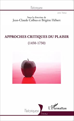 Stock image for Approches critiques du plaisir (1450-1750) [Broch] Colbus, Jean-Claude et Hbert, Brigitte for sale by BIBLIO-NET