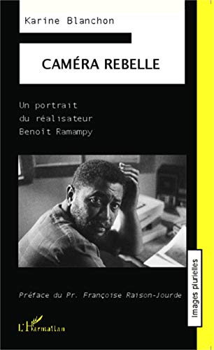 9782343053042: Camra rebelle: Un portrait du ralisateur Benot Ramampy