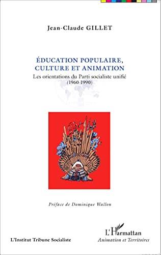 Stock image for ducation populaire, culture et animation: Les orientations du Parti socialiste unifi (1960-1990) [Broch] Gillet, Jean-Claude for sale by BIBLIO-NET