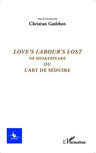 9782343054322: Love's labour lost de Shakespeare: Ou l'art de sduire N 1 - 2015