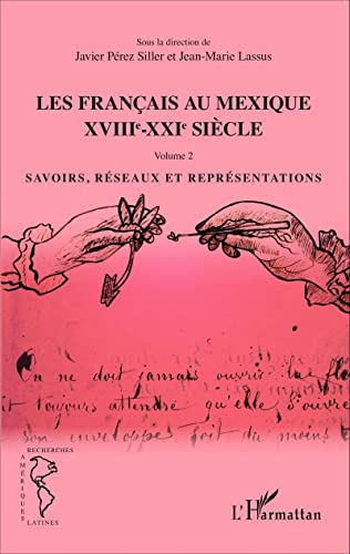 9782343056074: Les Franais au Mexique XVIIIe-XXIe sicle: Volume 2 Savoirs, rseaux et reprsentations