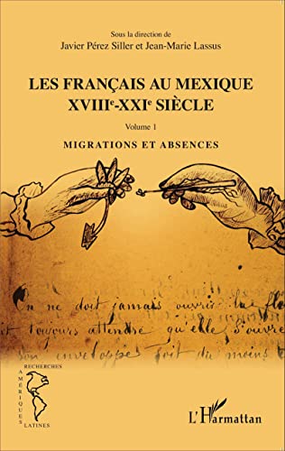 Beispielbild fr Les Franais au Mexique XVIIIe-XXIe sicle: Volume 1 Migrations et absences (French Edition) zum Verkauf von Gallix