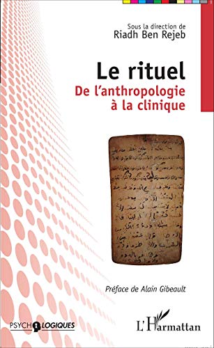 Stock image for Le rituel: De l'anthropologie  la clinique [Broch] Ben Rejeb, Riadh for sale by BIBLIO-NET