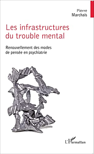 Beispielbild fr Les infrastructures du trouble mental: Renouvellement des modes de pense en psychiatrie (French Edition) zum Verkauf von Gallix