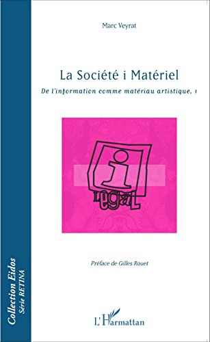 Stock image for La socit i Matriel: De l'information comme matriau artistique, 1 (French Edition) for sale by Gallix