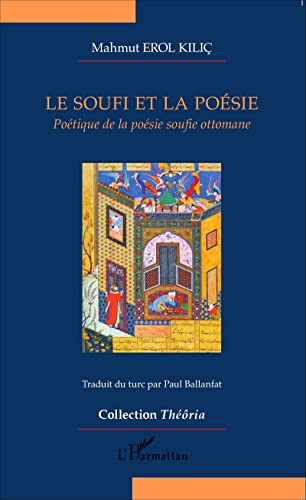 Beispielbild fr Le soufi et la posie: Potique de la posie soufie ottomane (French Edition) zum Verkauf von Gallix