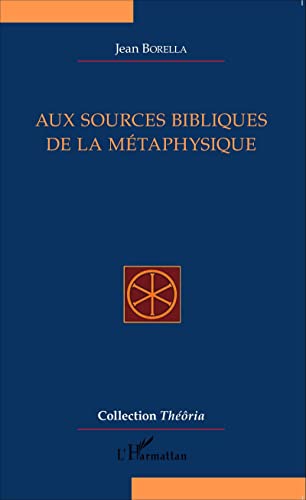 Beispielbild fr Aux sources bibliques de la mtaphysique (French Edition) zum Verkauf von Gallix