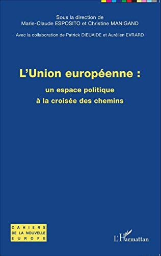 Beispielbild fr L'union europenne : un espace politique  la croise des chemins [Broch] la direction de Marie-Claude Esposito et Christine Manigand, Sous et de P. Dieuaide et A. Evrard (prfacier), collaboration zum Verkauf von BIBLIO-NET