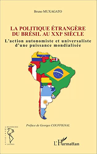 9782343058603: Politique trangre du Brsil au XXIe sicle: L'action autonomiste et universaliste d'une puissance mondialise