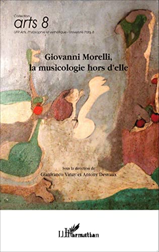 9782343058689: Giovanni Morelli, la musicologie hors d'elle