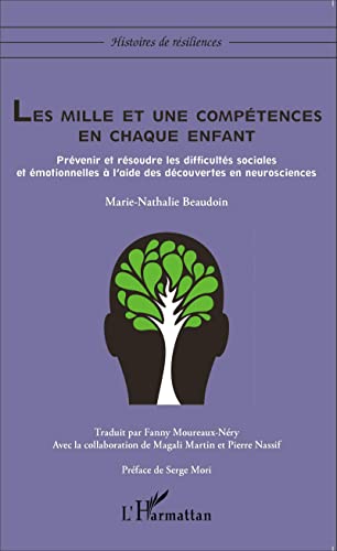 Beispielbild fr Les mille et une comptences en chaque enfant: Prvenir et rsoudre les difficults sociales et motionnelles  l'aide des dcouvertes en neurosciences (French Edition) zum Verkauf von Gallix