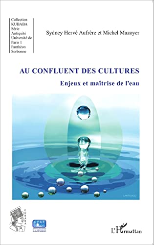 Beispielbild fr Au confluent des cultures: Enjeux et matrise de l'eau (French Edition) zum Verkauf von Gallix