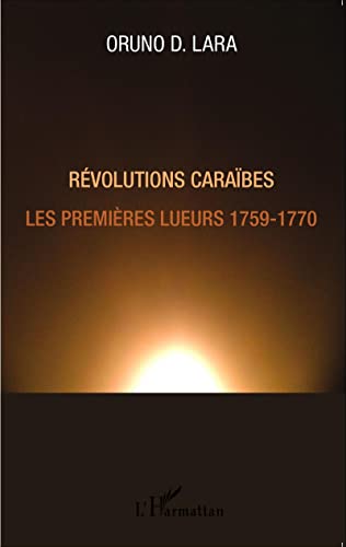 Stock image for rvolutions Carabes ; les premires lueurs ; 1759-1770 for sale by Chapitre.com : livres et presse ancienne