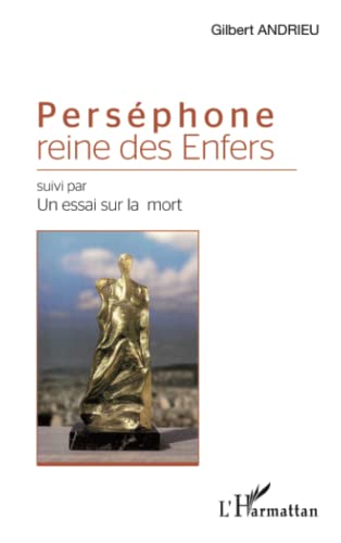 Stock image for Persphone reine des Enfers: Suivi par Un essai sur la mort [Broch] Andrieu, Gilbert for sale by BIBLIO-NET