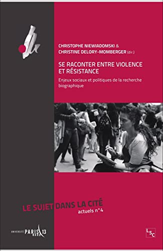 Stock image for Se raconter entre violence et rsistance: Enjeux sociaux et politiques de la recherche biographique [Broch] Niewiadomski, Christophe et Delory-Momberger, Christine for sale by BIBLIO-NET