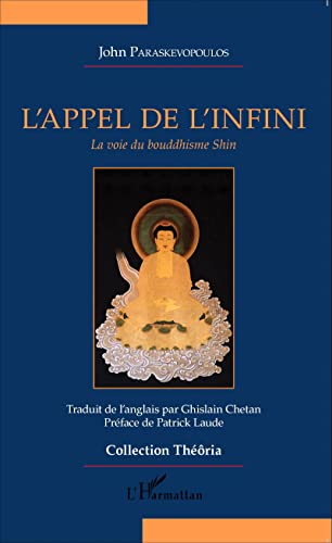 Imagen de archivo de L'appel de l'infini: La voie du bouddhisme Shin (French Edition) a la venta por GF Books, Inc.