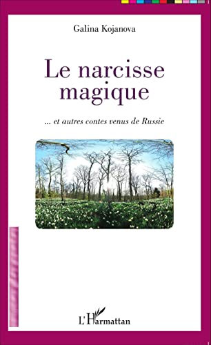 Beispielbild fr Le narcisse magique: . et autres contes venus de Russie [Broch] Kojanova, Galina zum Verkauf von BIBLIO-NET