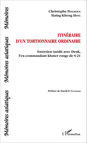Stock image for Itinraire d'un tortionnaire ordinaire: Entretien indit avec Deuk, l'ex-commandant khmer rouge de S-21 (French Edition) for sale by Gallix