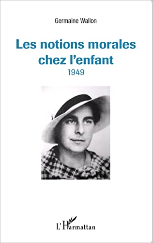 Stock image for Les notions morales chez l'enfant: 1949 [Broch] Wallon-Rousset, Germaine for sale by BIBLIO-NET