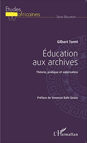 9782343060941: ducation aux archives: Thorie, pratique et valorisation