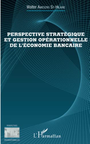 Beispielbild fr Perspective stratgique et gestion oprationnelle de l'conomie bancaire (French Edition) zum Verkauf von Gallix