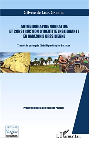 Imagen de archivo de Autobiographie narrative et construction d'identit enseignante en Amazonie brsilienne (French Edition) a la venta por Gallix