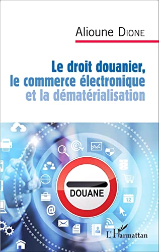 9782343062877: Le droit douanier, le commerce lectronique et la dmatrialisation (French Edition)