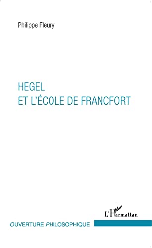 Imagen de archivo de Hegel et l'cole de Francfort [Broch] Fleury, Philippe a la venta por BIBLIO-NET