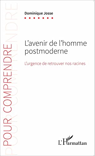 Beispielbild fr L'avenir de l'homme postmoderne: L'urgence de retrouver nos racines [Broch] Josse, Dominique zum Verkauf von BIBLIO-NET