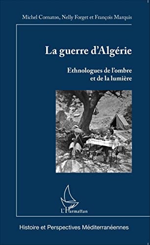 Stock image for La guerre d'Algrie: Ethnologues de l'ombre et de la lumire (French Edition) for sale by GF Books, Inc.