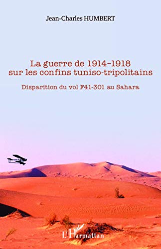 9782343064932: La guerre de 1914-1918 sur les confins tuniso-tripolitains: Disparition du vol F41-301 au Sahara