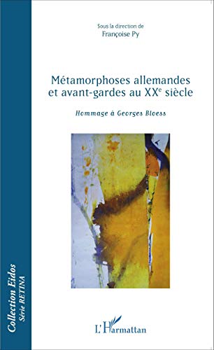 Beispielbild fr Mtamorphoses allemandes et avant-gardes au XXe sicle: Hommage  Georges Bloess (French Edition) zum Verkauf von Gallix