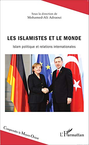 Stock image for Les islamistes et le monde: Islam politique et relations internationales for sale by Gallix