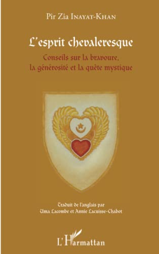 Imagen de archivo de L'esprit chevaleresque: Conseils sur la bravoure, la gnrosit et la qute mystique (French Edition) a la venta por Gallix