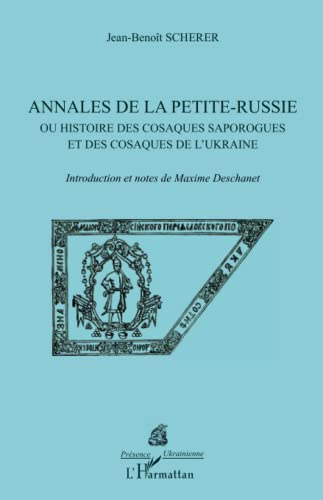 Beispielbild fr Annales de la Petite-Russie: Ou histoire des cosaques saporogues et des cosaques de l'Ukraine (French Edition) zum Verkauf von Gallix