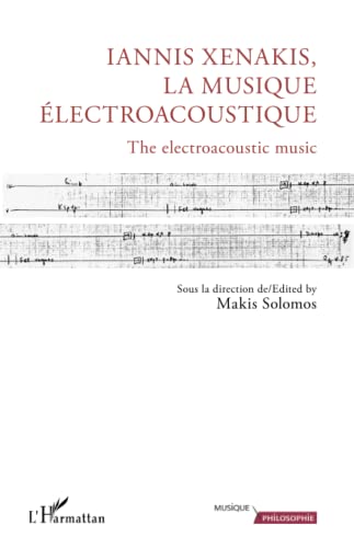Stock image for Iannis Xenakis, la musique lectroacoustique: The electroacoustic music (French Edition) for sale by Gallix