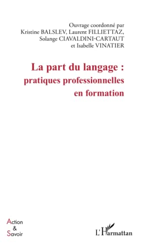 Beispielbild fr La part du langage : pratiques professionnelles en formation (French Edition) zum Verkauf von Gallix