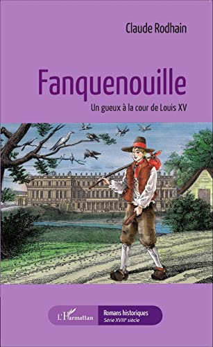 Beispielbild fr Fanquenouille: Un gueux  la cour de Louis XV (French Edition) zum Verkauf von Gallix