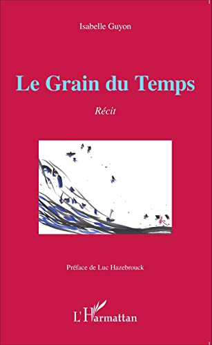 Stock image for Le Grain Du Temps : Rcit for sale by RECYCLIVRE