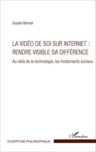 la vidéo de soi sur internet : rendre visible sa différence - au-delà de la technologie, les fondements sociaux