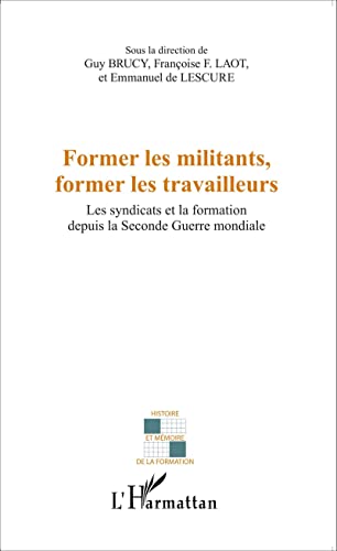 9782343068350: Former les militants, former les travailleurs: Les syndicats et la formation depuis la Seconde Guerre mondiale