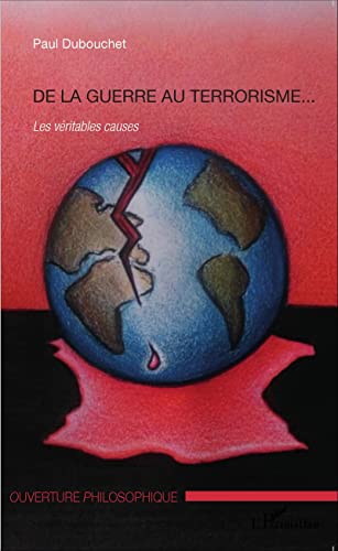 Imagen de archivo de De la guerre au terrorisme.: Les vritables causes [Broch] Dubouchet, Paul a la venta por BIBLIO-NET