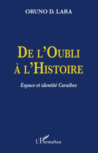 Imagen de archivo de De l'Oubli  l'Histoire: Espace et identit Carabes (French Edition) a la venta por Gallix