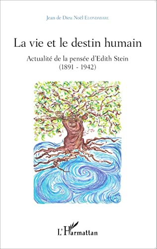 9782343069197: La vie et le destin humain: Actualit de la pense d'Edith Stein (1891-1942)